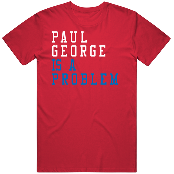 Paul George Is A Problem Los Angeles Basketball Fan T Shirt