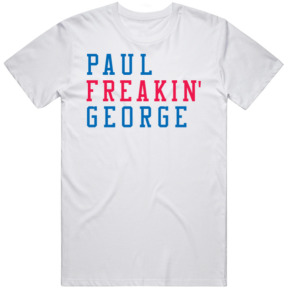 Paul George Freakin Los Angeles Basketball Fan V3 T Shirt