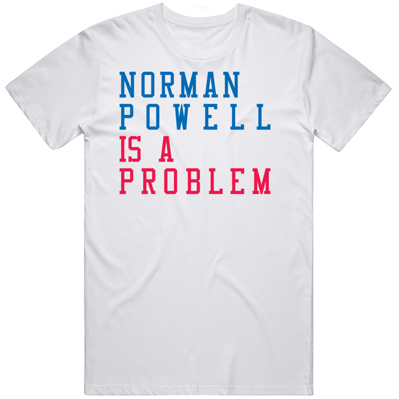 Norman Powell Is A Problem Los Angeles Basketball Fan V3 T Shirt