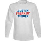 Justin Turner Freakin Turner Los Angeles Baseball Fan V2 T Shirt