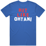 Shohei Ohtani Hit Like Los Angeles Baseball Fan T Shirt