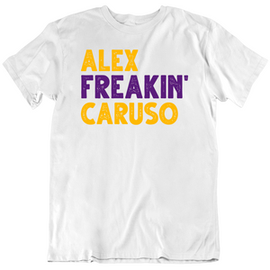 Alex Caruso Alex Freakin' Caruso Los Angeles Basketball Fan White T Shirt