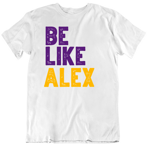 Be Like Alex Alex Caruso Los Angeles Basketball Fan White T Shirt