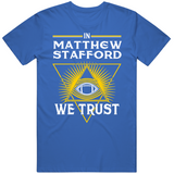 In Matthew Stafford We Trust La Football Fan  T Shirt
