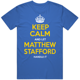 Matthew Stafford Keep Calm Let Handle La Football Fan T Shirt