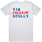 Vin Scully Freakin Baseball Fan V2 T Shirt