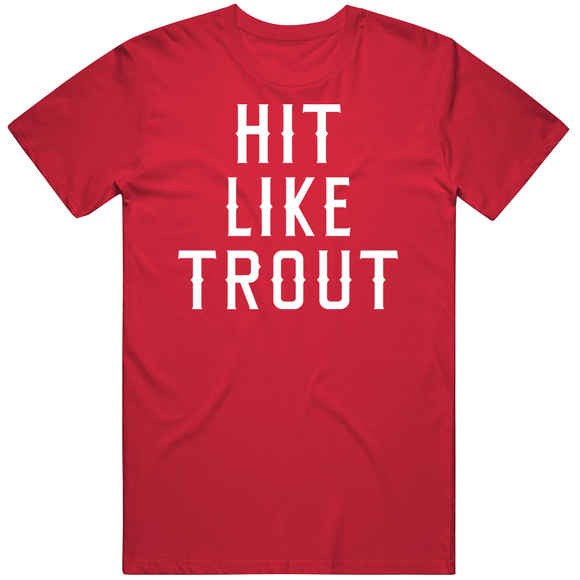 Mike Trout Hit Like Trout Los Angeles California Baseball Fan V2 T Shirt