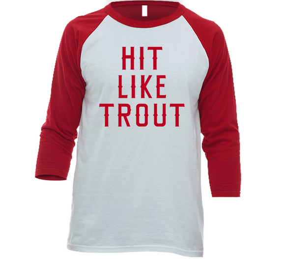 Mike Trout Hit Like Trout Los Angeles California Baseball Fan V5 T Shirt
