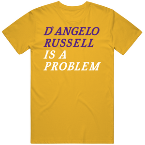 D'Angelo Russell Is A Problem Los Angeles Basketball Fan T Shirt