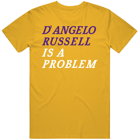 D'Angelo Russell Is A Problem Los Angeles Basketball Fan T Shirt