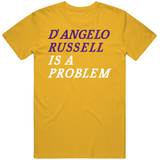 D'Angelo Russell Is A Problem Los Angeles Basketball Fan T Shirt
