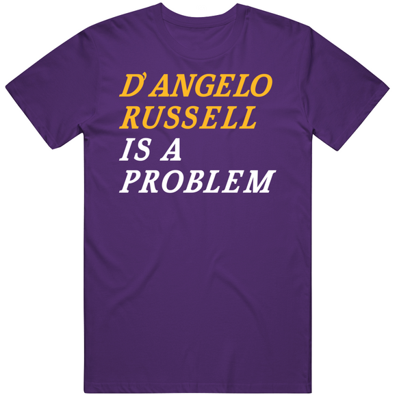 D'Angelo Russell Is A Problem Los Angeles Basketball Fan V2 T Shirt