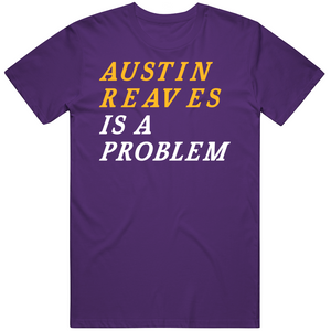 Austin Reaves Is A Problem Los Angeles Basketball Fan V2 T Shirt