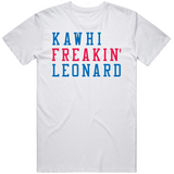 Kawhi Leonard Freakin Los Angeles Basketball Fan V3 T Shirt