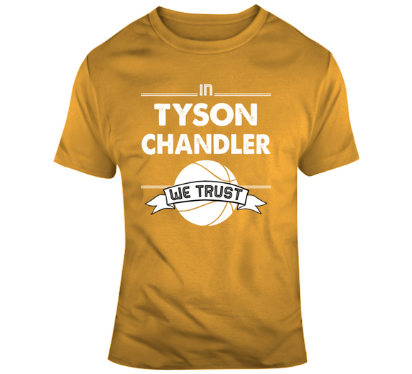 Tyson Chandler We Trust La Basketball Fan T Shirt