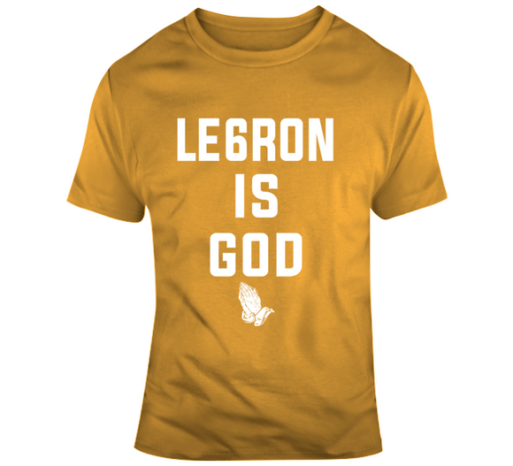 LeBron James Le6ron Is God La Basketball Fan T Shirt