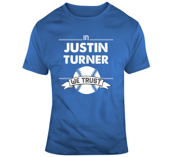 Justin Turner We Trust Los Angeles Baseball Fan T Shirt