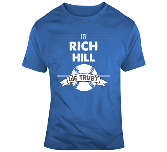 Rich Hill We Trust Los Angeles Baseball Fan T Shirt