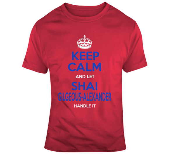 Shai Gilgeous Alexander Keep Calm Handle It Los Angeles Basketball Fan T Shirt