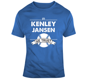 Kenley Jansen We Trust Los Angeles Baseball Fan T Shirt