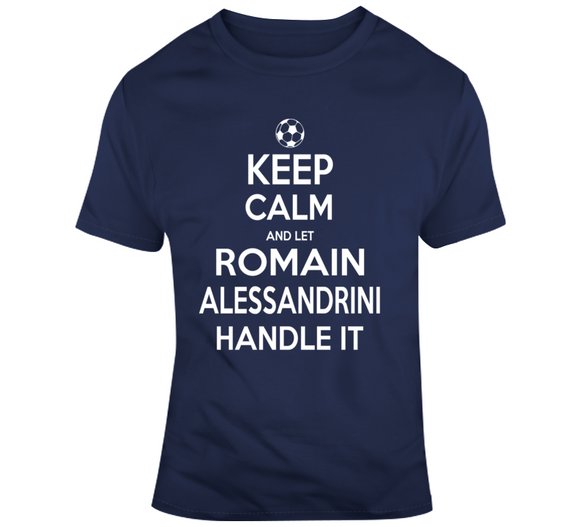 Romain Alessandrini Keep Calm Handle It Los Angeles Soccer T Shirt