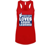 Kawhi Leonard This Guy Loves Los Angeles Basketball Fan T Shirt