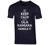 Ola Kamara Keep Calm Handle It Los Angeles Soccer T Shirt