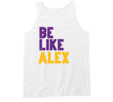 Be Like Alex Alex Caruso Los Angeles Basketball Fan White T Shirt