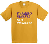 D'Angelo Russell Is A Problem Los Angeles Basketball Fan T Shirt