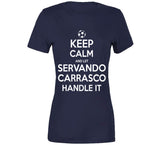 Servando Carrasco Keep Calm Handle It Los Angeles Soccer T Shirt