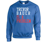 Trevor Bauer Is A Problem Los Angeles Baseball Fan T Shirt