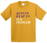 Austin Reaves Is A Problem Los Angeles Basketball Fan T Shirt