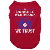 Russell Westbrook We Trust Los Angeles Basketball Fan T Shirt