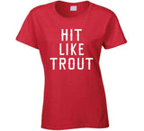 Mike Trout Hit Like Trout Los Angeles California Baseball Fan V2 T Shirt
