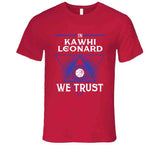 Kawhi Leonard We Trust Los Angeles Basketball Fan T Shirt