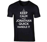 Jonathan Quick Keep Calm Handle It Los Angeles Hockey T Shirt