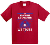 Kawhi Leonard We Trust Los Angeles Basketball Fan T Shirt