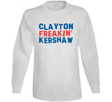 Clayton Kershaw Freakin Kershaw Los Angeles Baseball Fan V2 T Shirt