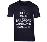 Bradford Jamieson IV Keep Calm Handle It Los Angeles Soccer T Shirt
