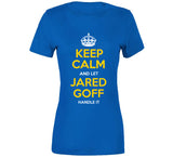 Jared Goff Keep Calm Handle It La Football Fan T Shirt