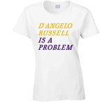 D'Angelo Russell Is A Problem Los Angeles Basketball Fan V3 T Shirt