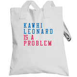 Kawhi Leonard Is A Problem Los Angeles Basketball Fan V3 T Shirt