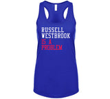 Russell Westbrook Is A Problem Los Angeles Basketball Fan V2 T Shirt