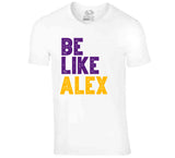 Be Like Alex Alex Caruso Los Angeles Basketball Fan White T Shirt