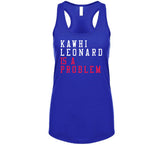 Kawhi Leonard Is A Problem Los Angeles Basketball Fan V2 T Shirt