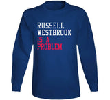 Russell Westbrook Is A Problem Los Angeles Basketball Fan V2 T Shirt