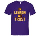LeBron James In Le6ron We Trust La Basketball Fan V2 T Shirt