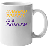 D'Angelo Russell Is A Problem Los Angeles Basketball Fan V3 T Shirt