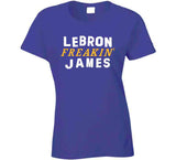 Lebron James Freakin Los Angeles Basketball Fan V2 T Shirt