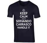 Servando Carrasco Keep Calm Handle It Los Angeles Soccer T Shirt